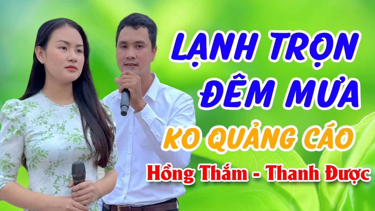 Liên Khúc Lạnh Trọn Đêm Mưa - Không Quảng Cáo - Hồng Thắm - Thanh Được - Hoàng Phong