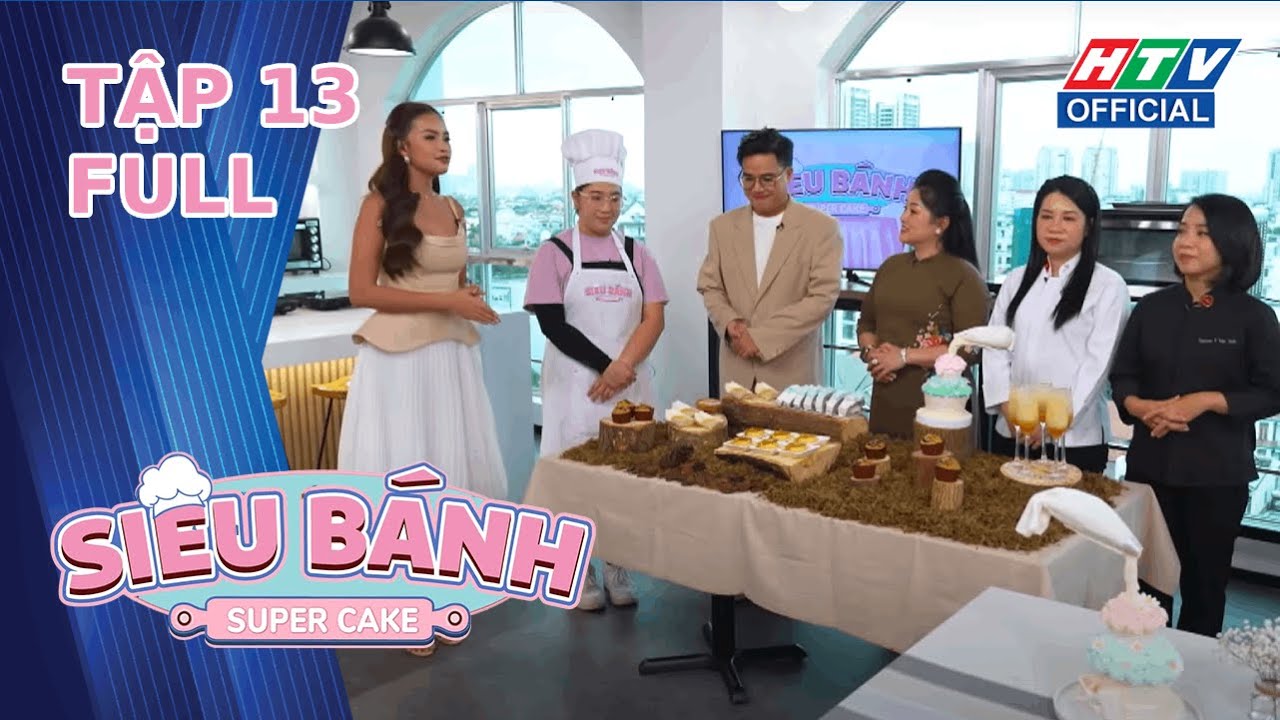 SIÊU BÁNH | TẬP 13 | 17/1/2024