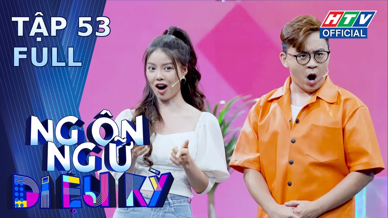 Ngôn Ngữ Diệu Kỳ | Tập 53 (6/6/2024)