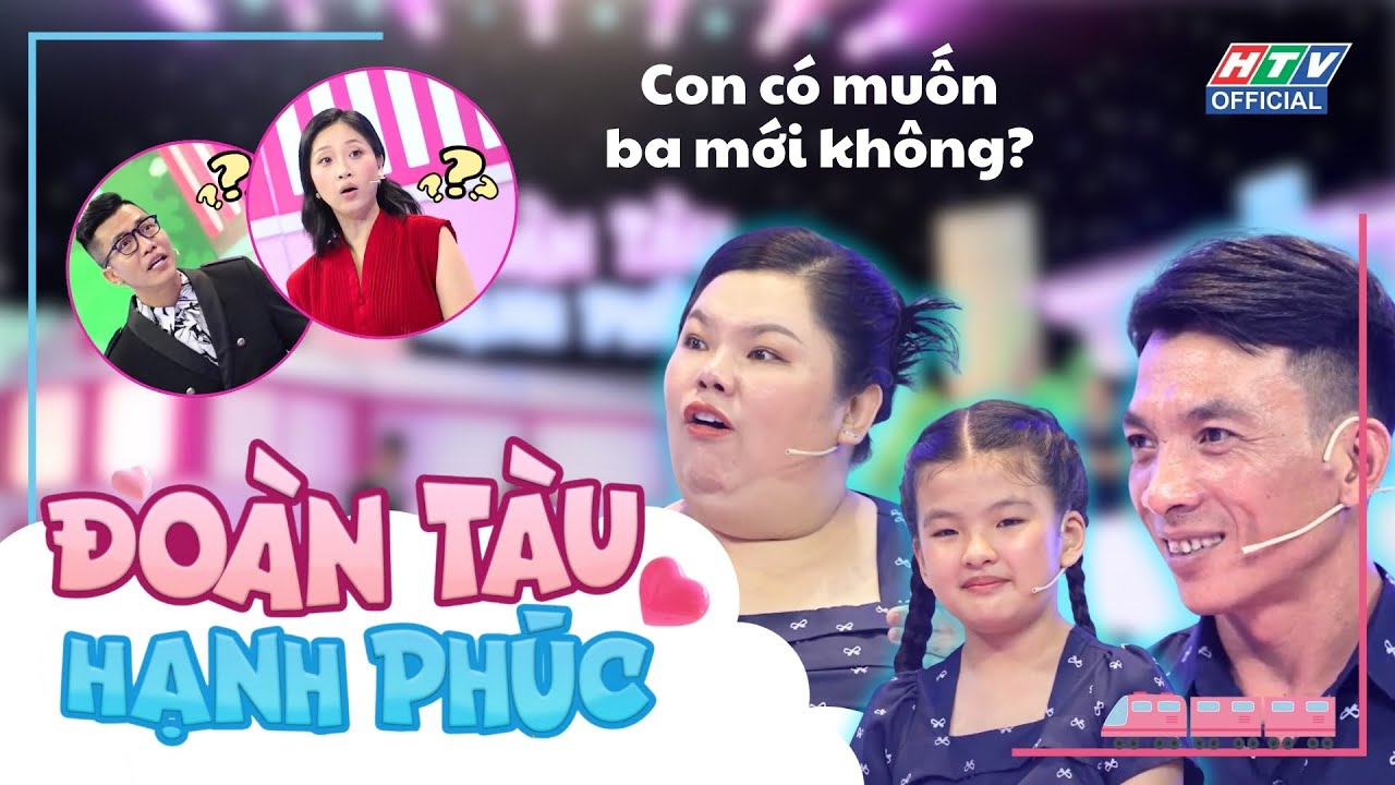 Đoàn Tàu Hạnh Phúc | Tập 1 | Con gái vợ chồng Tuyền Mập “đòi”… ba mẹ mới?