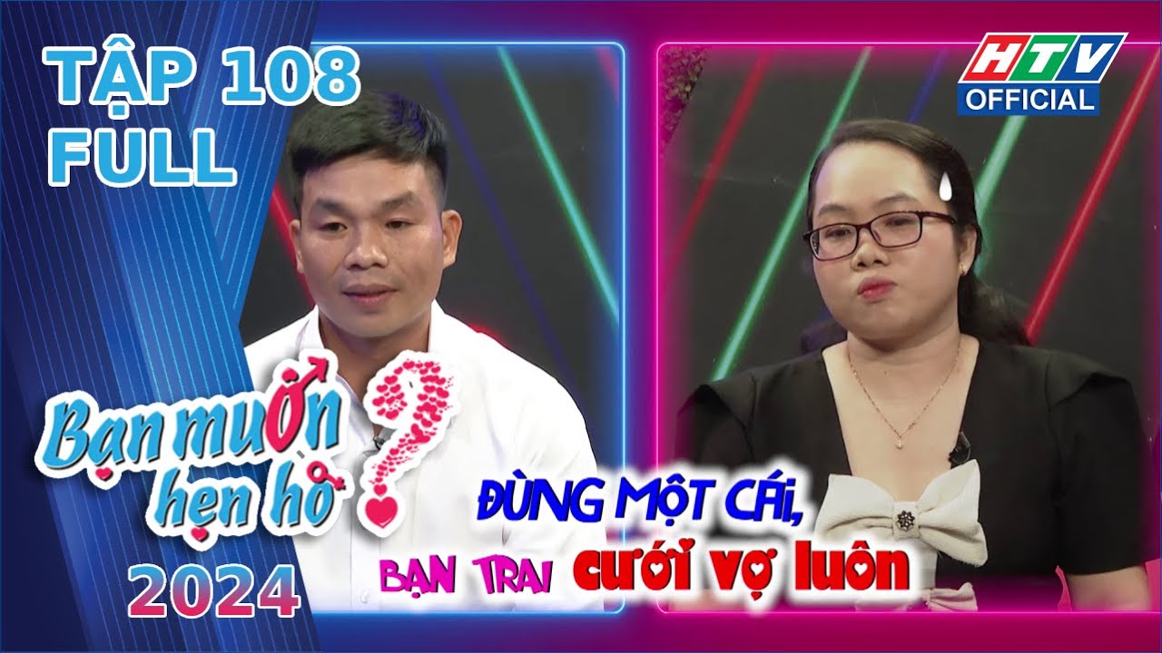 BẠN MUỐN HẸN HÒ 2024 | Mong mình cùng nhau đi đến hết cuộc đời | TẬP 108 | 8/1/2024