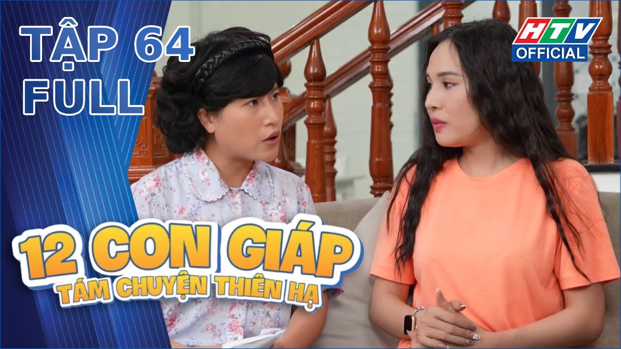 12 Con Giáp - Tám Chuyện Thiên Hạ | Tập 64 (7/6/2024)