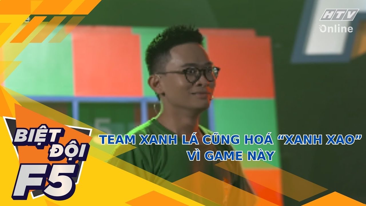 BIỆT ĐỘI F5 | TẬP 3 |  BIỆT ĐỘI F5 | TẬP 3 |  TEAM XANH LÁ CŨNG HOÁ “XANH XAO” VÌ GAME NÀY