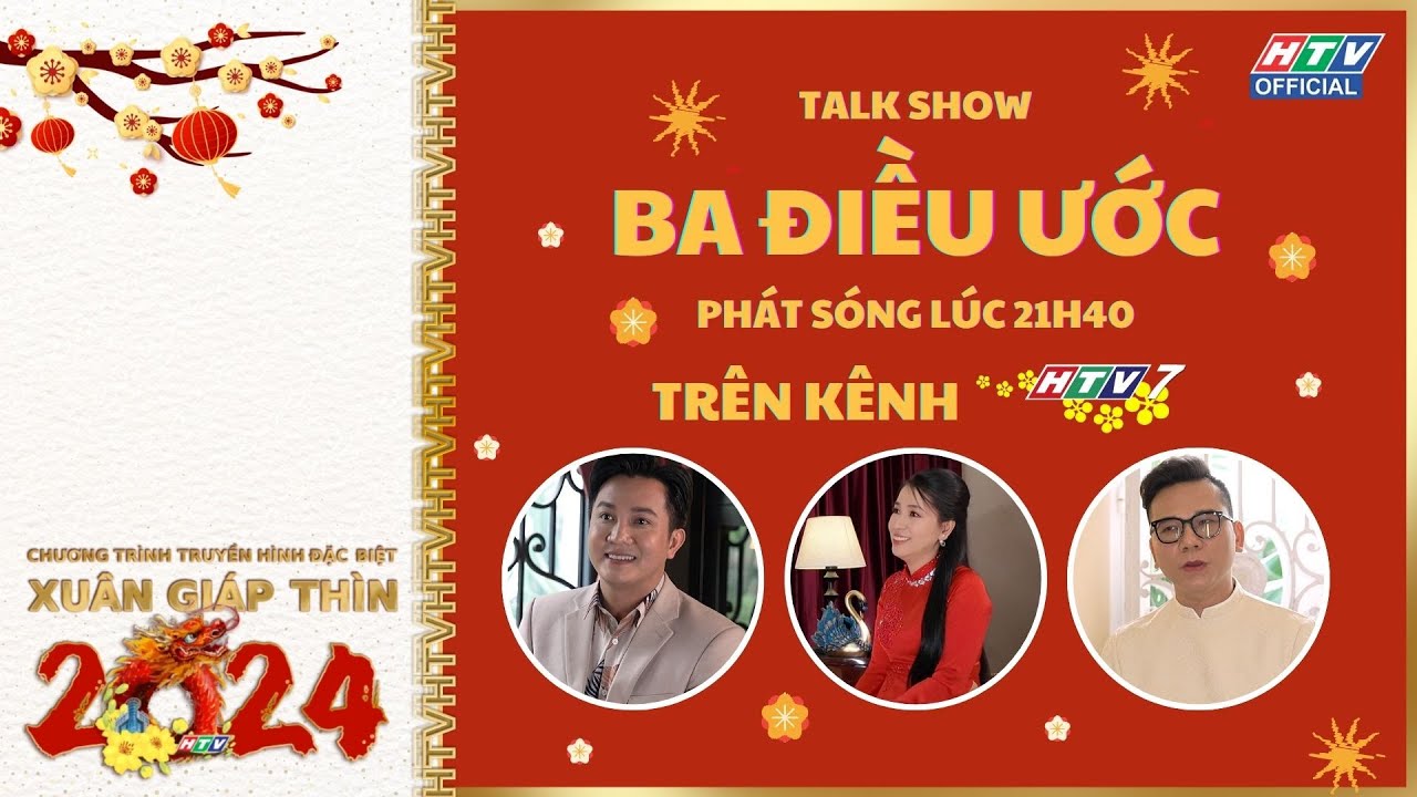 Giao Thừa HTV | Talkshow "Ba Điều Ước" - Hành Trình Của Những Ước Mơ!