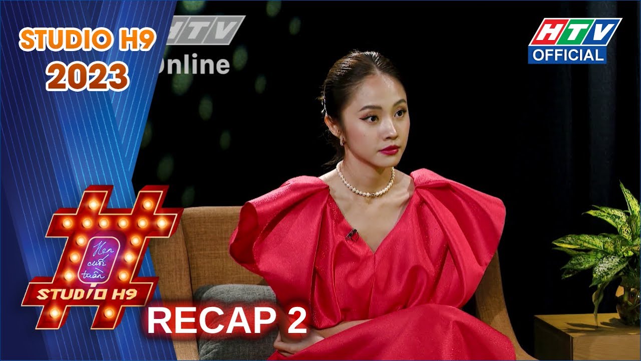 STUDIO H9 – HẸN CUỐI TUẦN | FULL RECAP PHẦN 2 | 31/12/2023