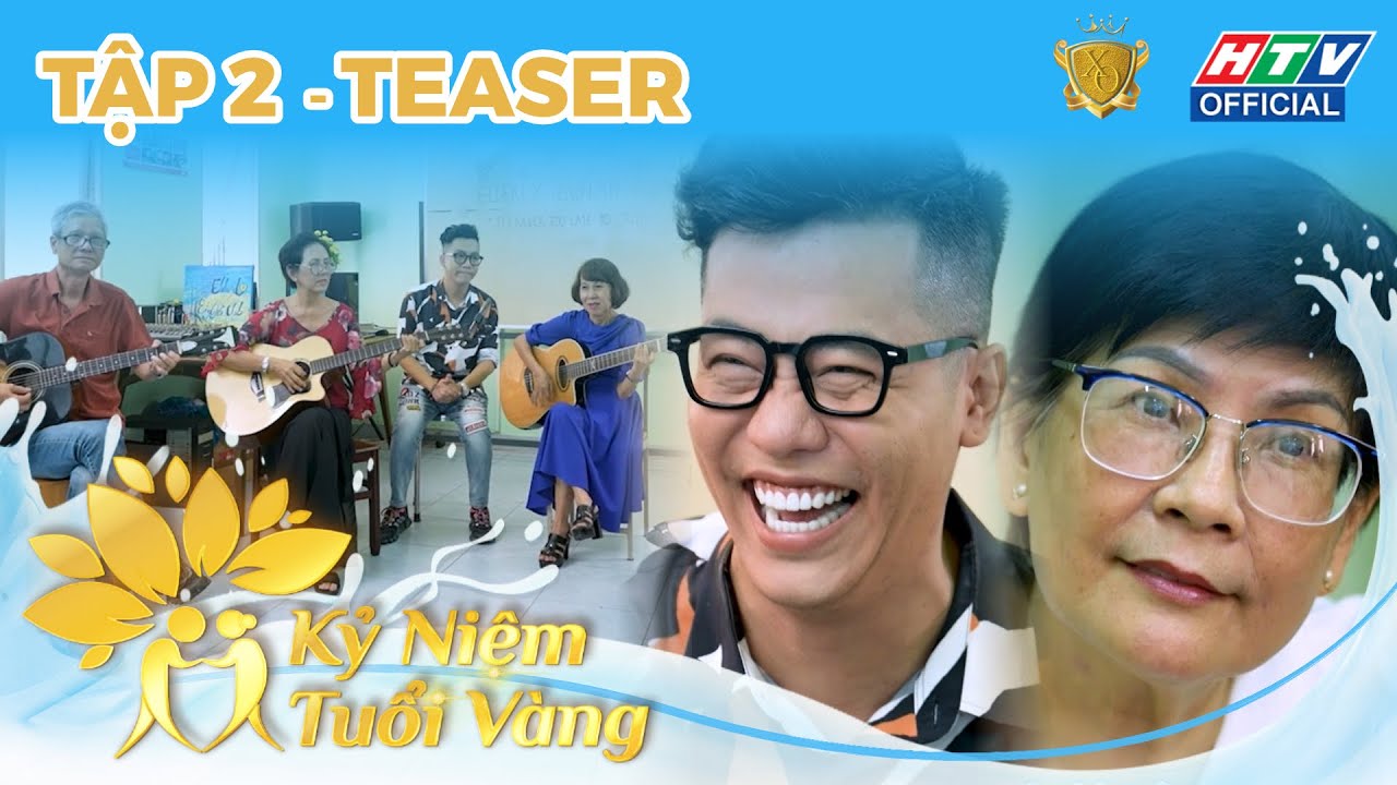 TẬP 2 | KỶ NIỆM TUỔI VÀNG | TEASER