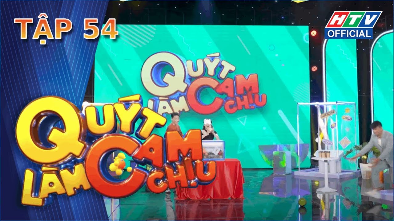 QUÝT LÀM CAM CHỊU | TẬP 54 | 11/10/2023