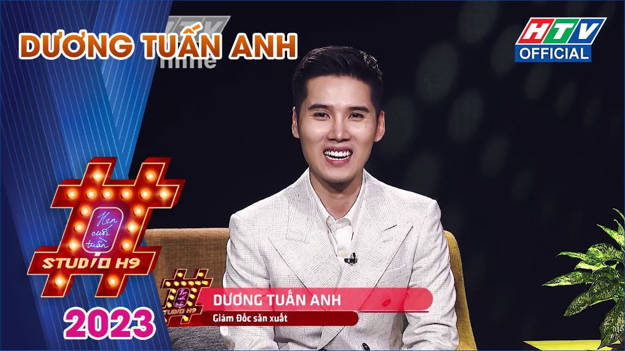 STUDIO H9 – HẸN CUỐI TUẦN | NHÀ SẢN XUẤT DƯƠNG TUẤN ANH | 08/10/2023