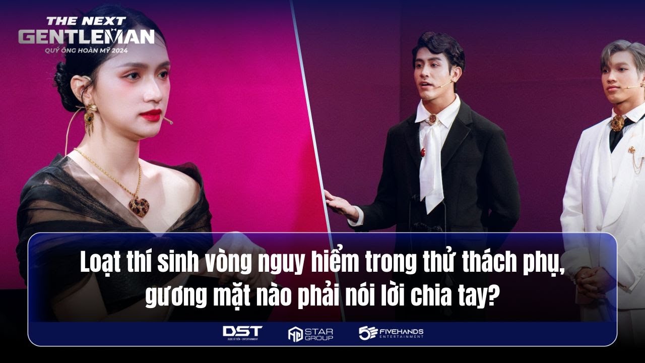 LOẠT THÍ SINH VÒNG NGUY HIỂM TRONG THỬ THÁCH PHỤ, GƯƠNG MẶT NÀO PHẢI NÓI LỜI CHIA TAY?