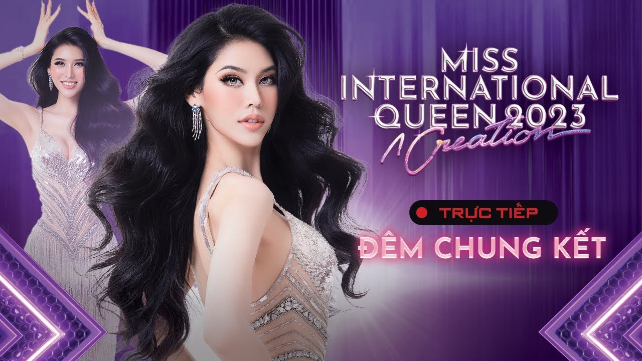 🔴[LIVESTREAM] TRỰC TIẾP ĐÊM CHUNG KẾT MISS INTERNATIONAL QUEEN 2023 | MIQ2023 NGUYỄN HÀ DỊU THẢO