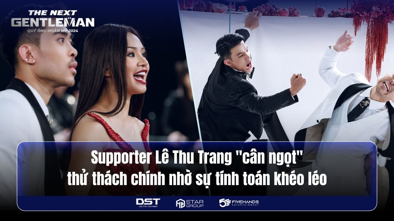 SUPPORTER LÊ THU TRANG "CÂN NGỌT" THỬ THÁCH CHÍNH NHỜ SỰ TÍNH TOÁN KHÉO LÉO