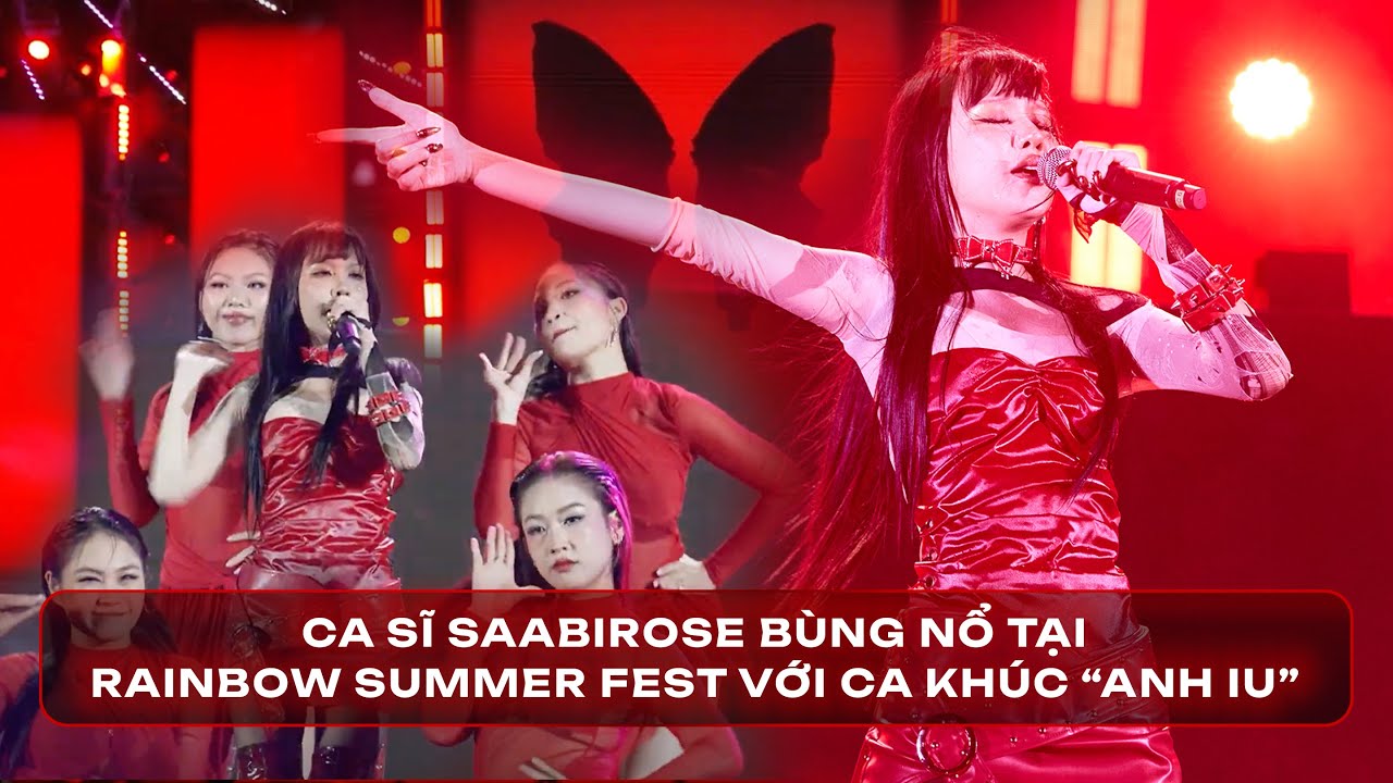 CA SĨ SAABIROSE BÙNG NỔ TẠI RAINBOW SUMMER FEST VỚI CA KHÚC “ANH IU”