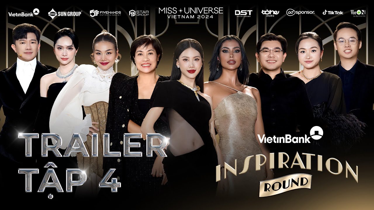 TRAILER TẬP 4 MISS UNIVERSE VIETNAM 2024, VẺ ĐẸP TRUYỀN CẢM HỨNG QUA HÀNH TRANG SỨ MỆNH CỘNG ĐỒNG