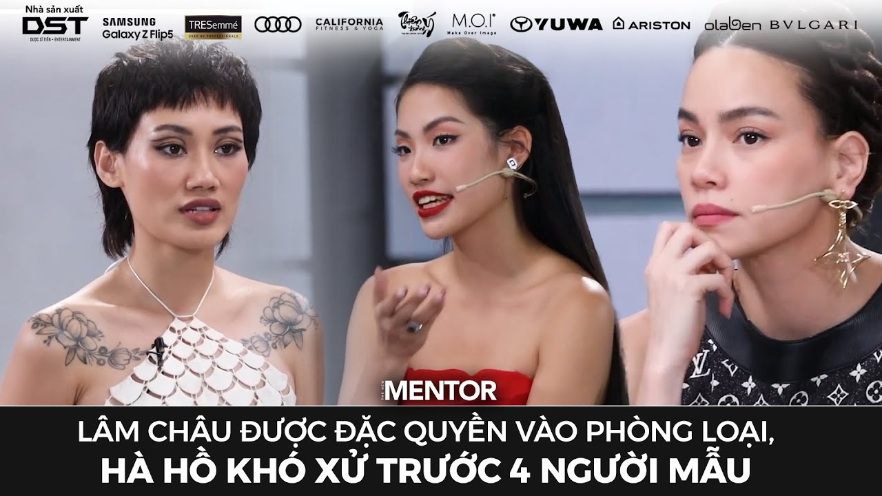 THE NEW MENTOR 2023 - NGƯỜI MẪU TOÀN NĂNG | LÂM CHÂU Ở PHÒNG LOẠI, HÀ HỒ KHÓ XỬ TRƯỚC 4 NGƯỜI MẪU