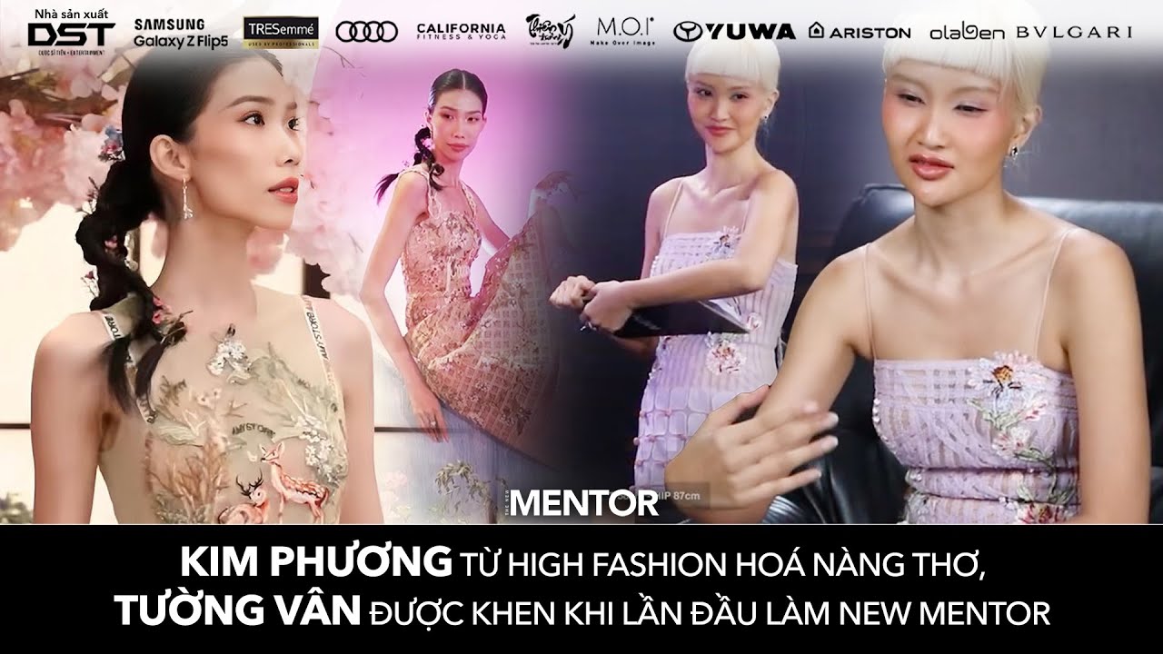 THE NEW MENTOR 2023 - NGƯỜI MẪU TOÀN NĂNG| KIM PHƯƠNG HÓA NÀNG THƠ, TƯỜNG VÂN LẦN ĐẦU LÀM NEW MENTOR