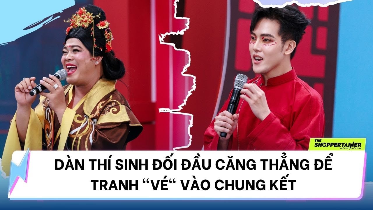 THE SHOPPERTAINER - NGÔI SAO CHỐT ĐƠN | DÀN THÍ SINH ĐỐI ĐẦU CĂNG THẲNG ĐỂ TRANH "VÉ" VÀO CHUNG KẾ