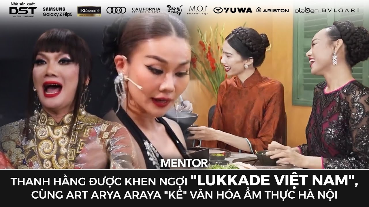 THE NEW MENTOR 2023 - NGƯỜI MẪU TOÀN NĂNG | THANH HẰNG CÙNG ART ARAYA "KỂ" VĂN HÓA ẨM THỰC HÀ NỘI