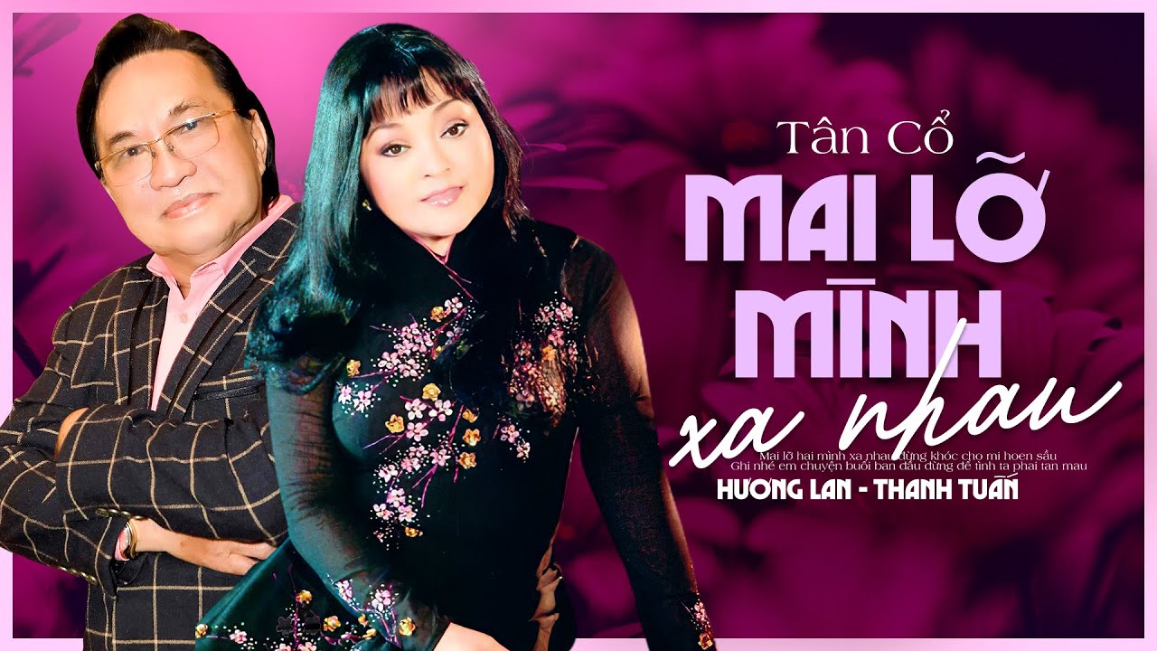 Tân Cổ Mai Lỡ Mình Xa Nhau - Hương Lan & Thanh Tuấn | Tân Cổ Xưa Được Nghe Nhiều Nhất