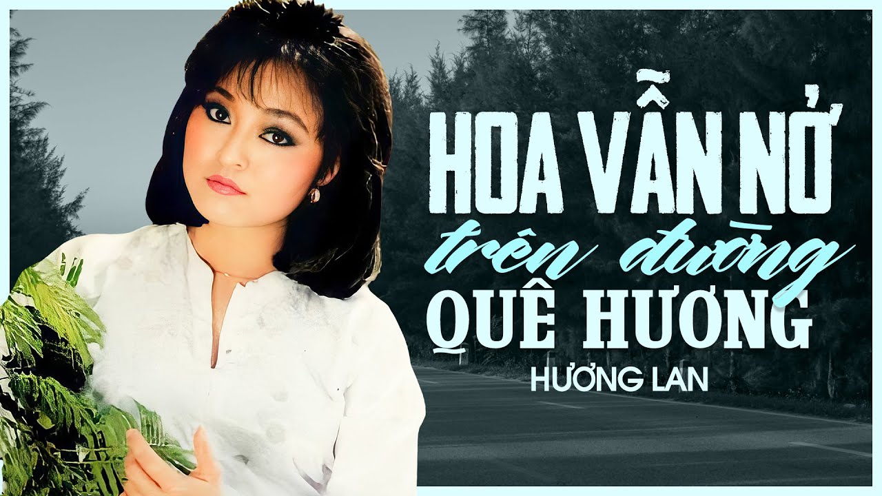 Hoa Vẫn Nở Trên Đường Quê Hương - Hương Lan | Liên khúc Nhạc Quê Hương Hay Nhất