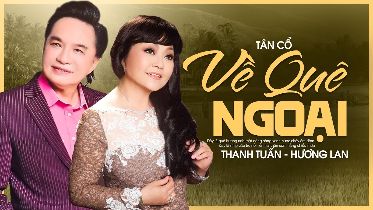 Tân Cổ VỀ QUÊ NGOẠI - Hương Lan ft Thanh Tuấn | Tân Cổ Song Ca Ngọt Ngào Hay Nhất