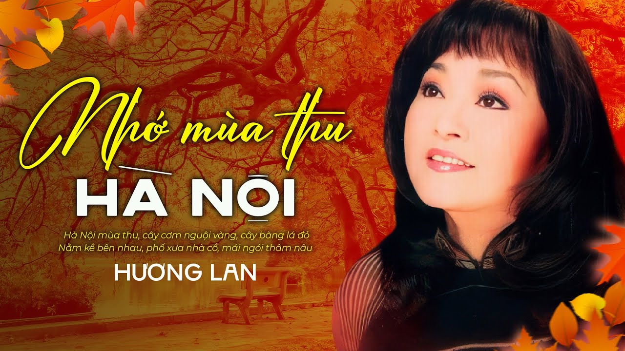 Nhớ Mùa Thu Hà Nội - Danh Ca Hương Lan | Hà Nội mùa thu, cây cơm nguội vàng...