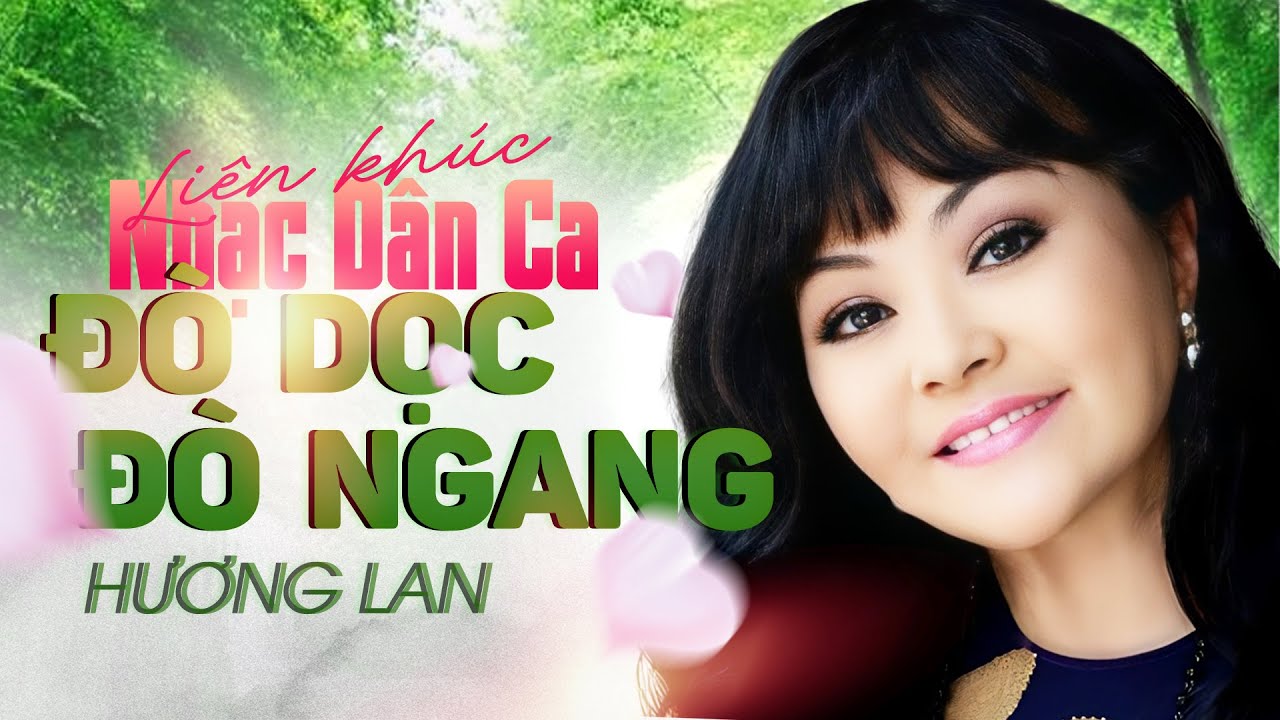 Danh Ca Hương Lan - Liên Khúc Nhạc Dân Ca Cực Ngọt Ngào Dễ Nghe ĐÒ DỌC ĐÒ NGANG