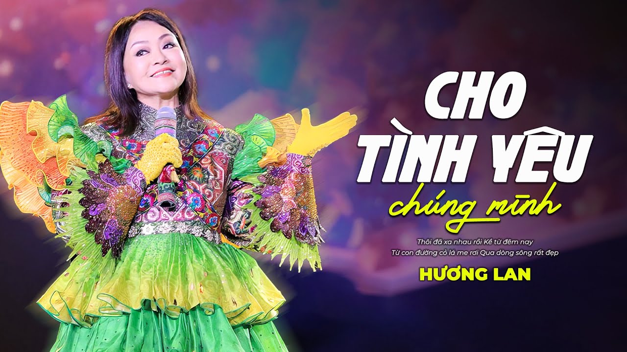 Cho Tình Yêu Chúng Mình - Danh Ca Hương Lan | Thôi đã xa nhau rồi...