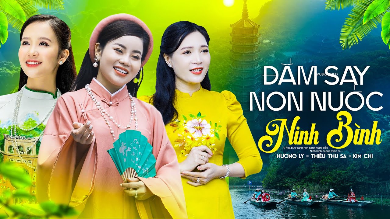 Đắm Say Non Nước Ninh Bình - Say đắm 3 giọng hát này Hương Ly Sao Mai, Thiều Thu Sa, Kim Chi [MV 4K]