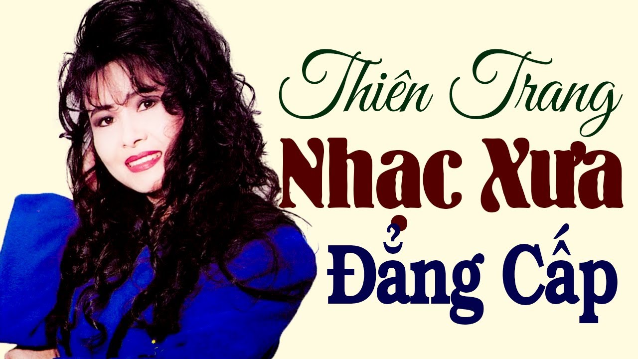 Tiếng Hát Bất Diệt Say Đắm Bao Thế Hệ - THIÊN TRANG | Nhạc Vàng Xưa Hải Ngoại 1975