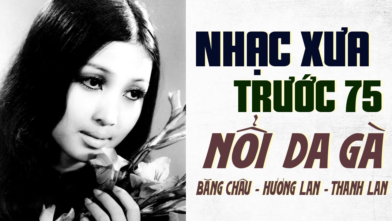 Dòng Nhạc Xưa Thu Âm Trước Năm 1975 Đắt Giá Vô Cùng - Băng Châu, Hương Lan, Thanh Lan