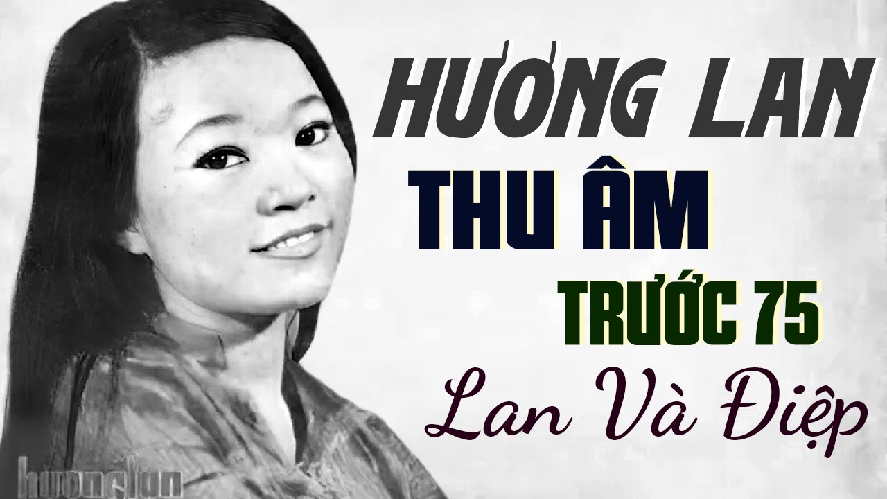 Hương Lan Thu Âm Trước 1975 Nghe Nhớ Mãi - LK Nhạc Xưa Lan Và Điệp, Chiều Thương Đô Thị