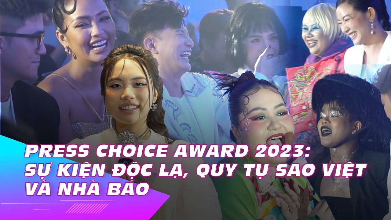 Press Choice Awards 2023: Sự kiện độc lạ, quy tụ nhiều sao Việt và nhà báo | Ibiz