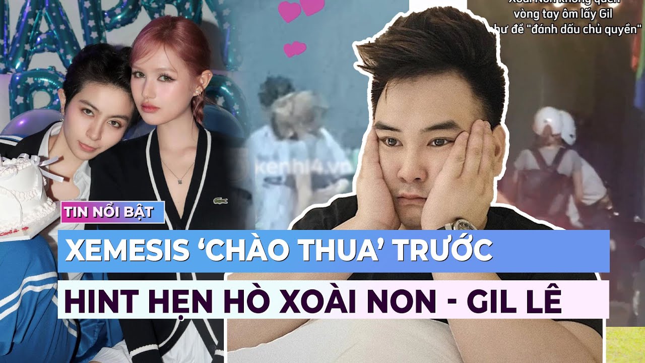 Xemesis ‘chào thua’ trước hint hẹn hò của Xoài Non - Gil Lê | Showbiz mới nhất | Ibiz