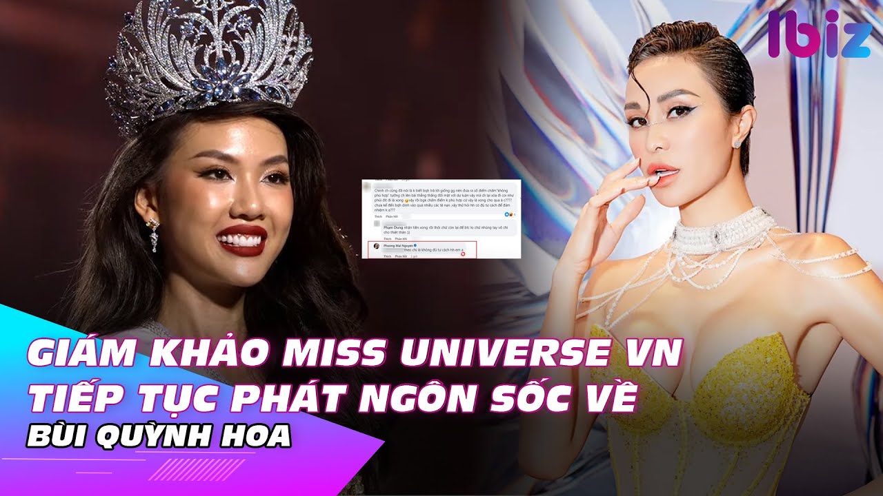 Giám khảo Miss Universe VN tiếp tục phát ngôn sốc về Bùi Quỳnh Hoa | Ibiz