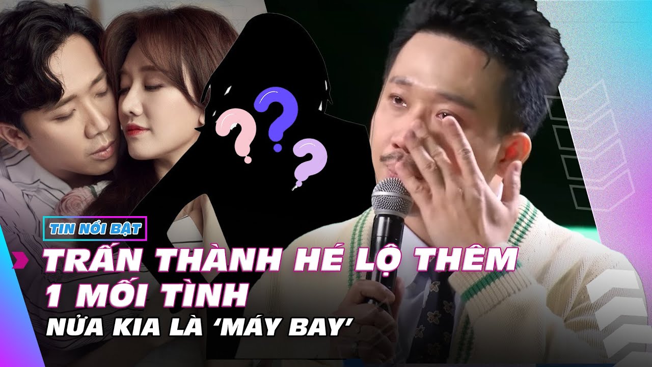 Trấn Thành hé lộ thêm 1 mối tình, nửa kia là ‘máy bay’ | Giải trí hot 15/7 | Ibiz