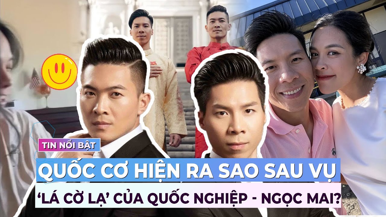 Quốc Cơ hiện ra sao sau vụ 'lá cờ lạ' của Quốc Nghiệp - Ngọc Mai? | Giải trí hot 30/5 | Ibiz