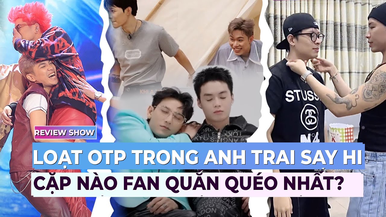 REVIEW Loạt OTP trong Anh Trai Say Hi, cặp nào khiến fan quắn quéo nhất? | Ibiz