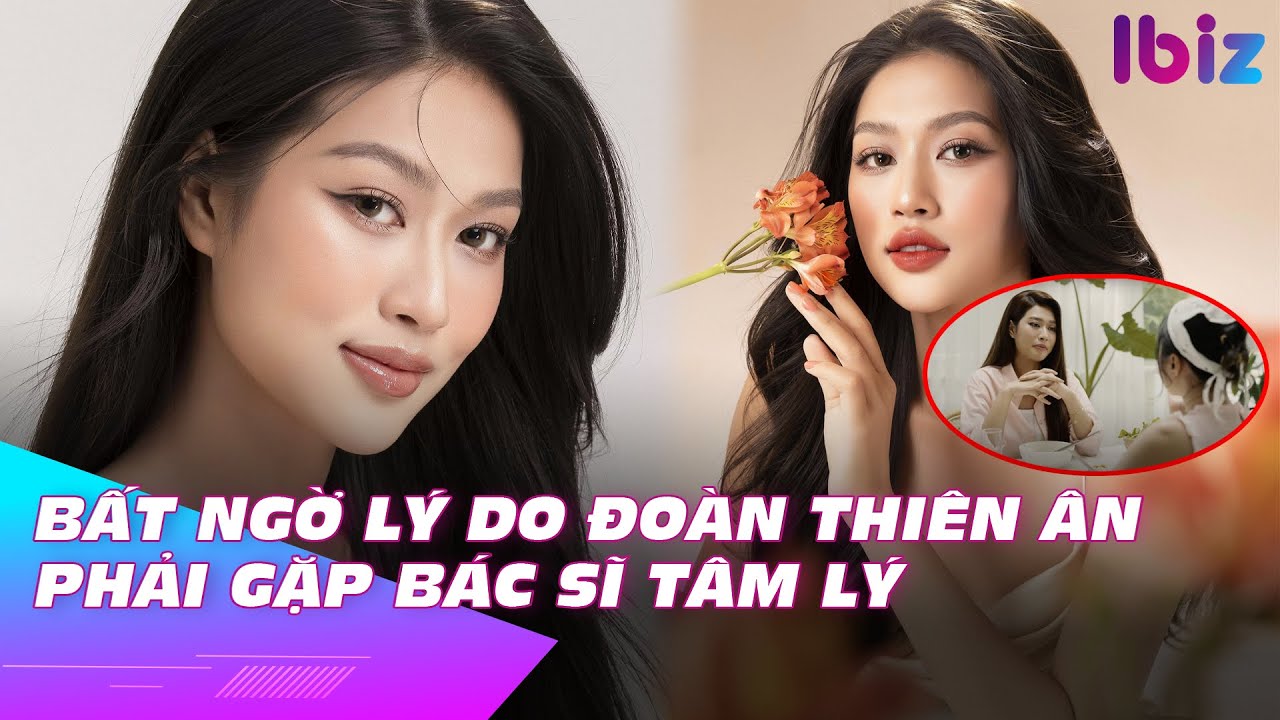 Bất ngờ lý do Đoàn Thiên Ân phải gặp bác sĩ tâm lý | Ibiz