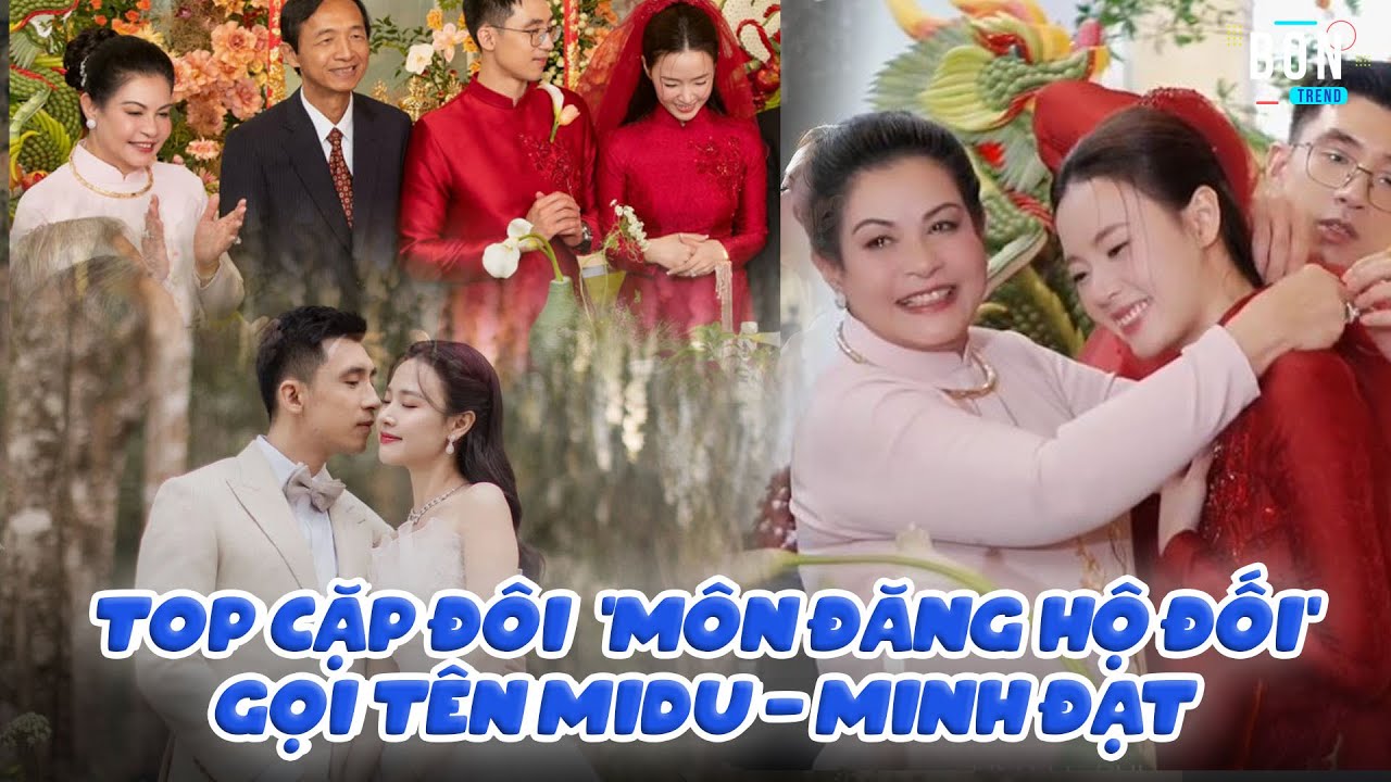 Top cặp đôi ‘môn đăng hậu đối’ gọi tên Midu – Minh Đạt | Ibiz