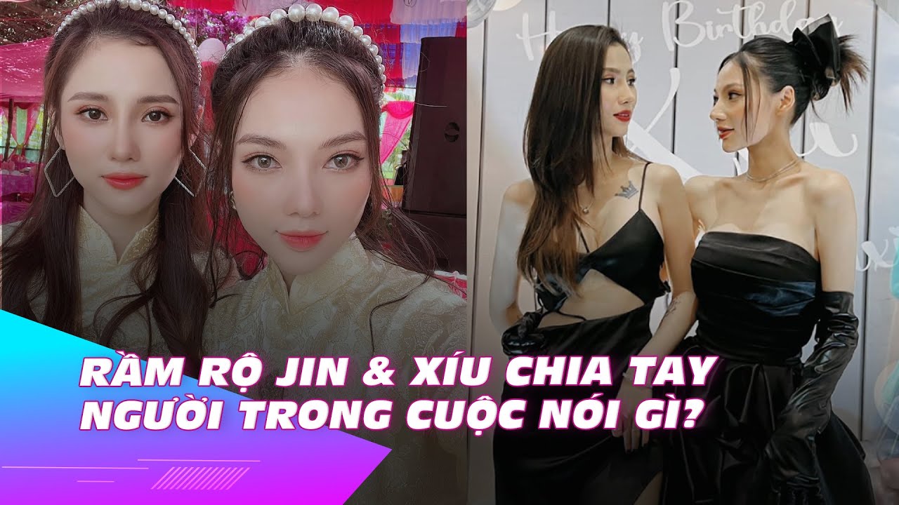 Rầm rộ Jin & Xíu chia tay, người trong cuộc nói gì? | Ibiz