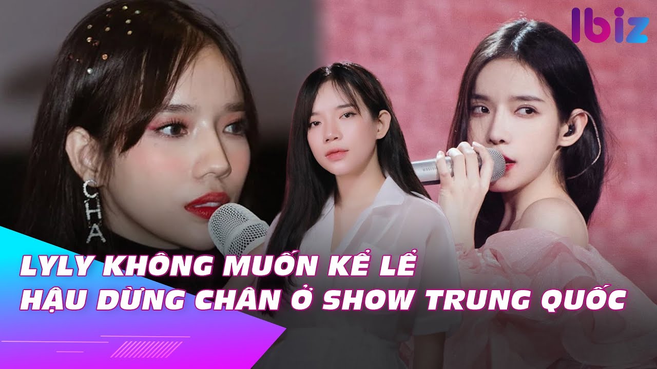 LyLy không muốn kể lể hậu dừng chân ở show Trung Quốc | Ibiz