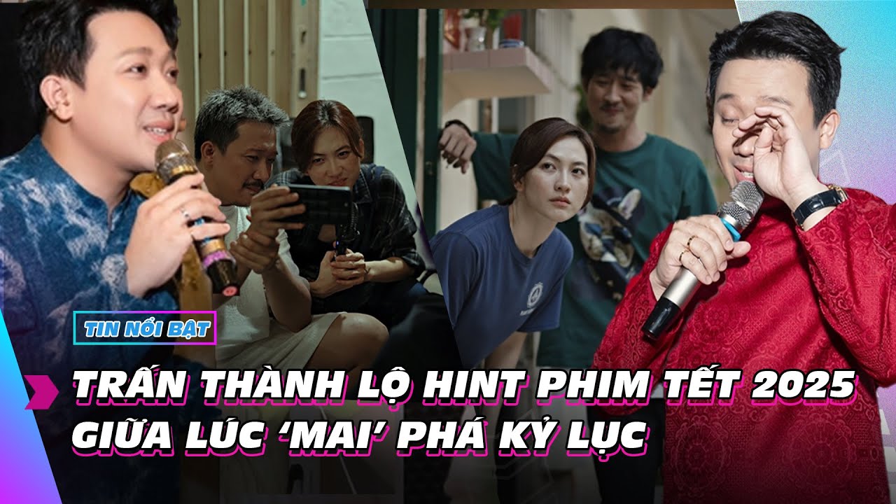 Trấn Thành lộ hint phim tết 2025 giữa lúc ‘Mai’ liên tục phá kỷ lục | Giải trí hot 15/2 | Ibiz