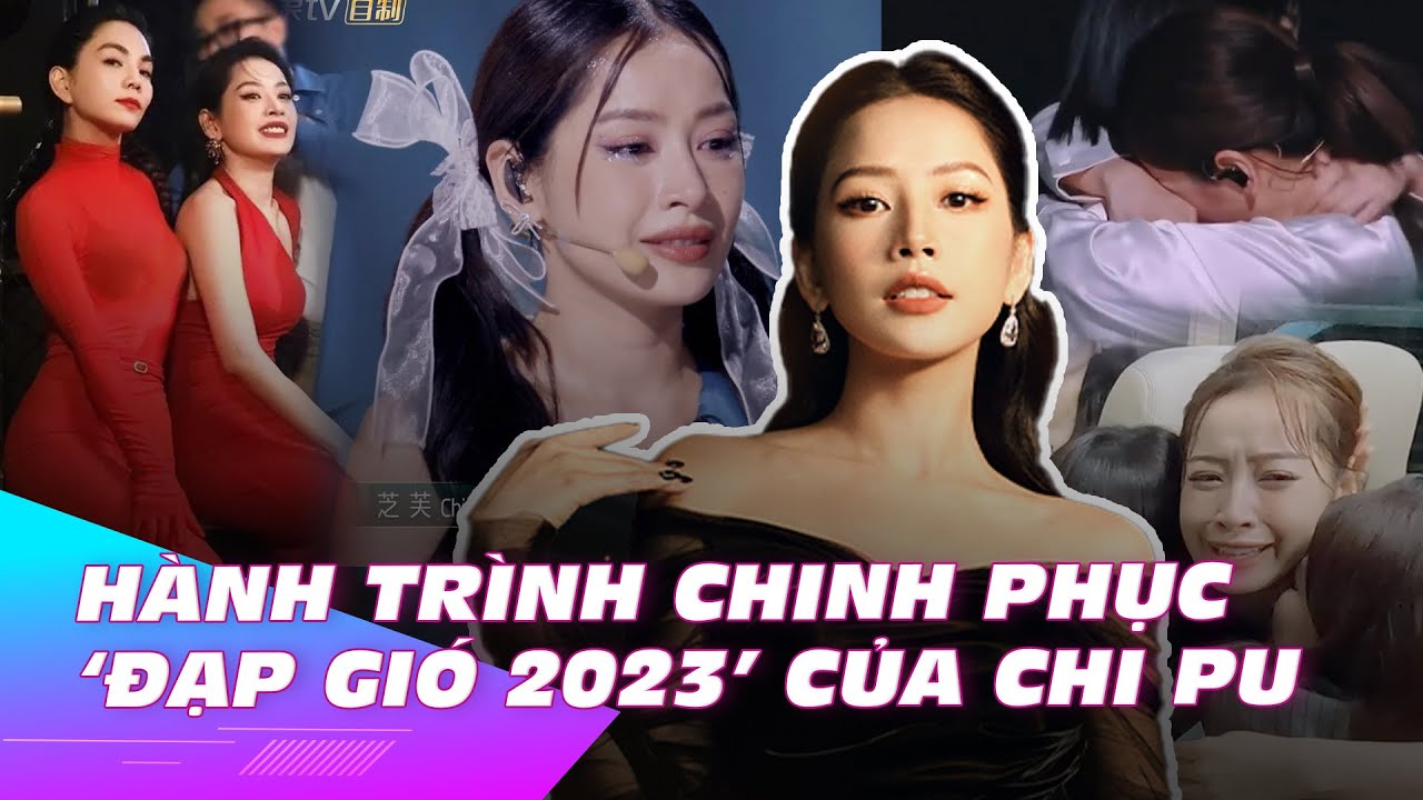 Nhìn lại hành trình chinh phục ‘Đạp gió 2023’ của Chi Pu | Ibiz