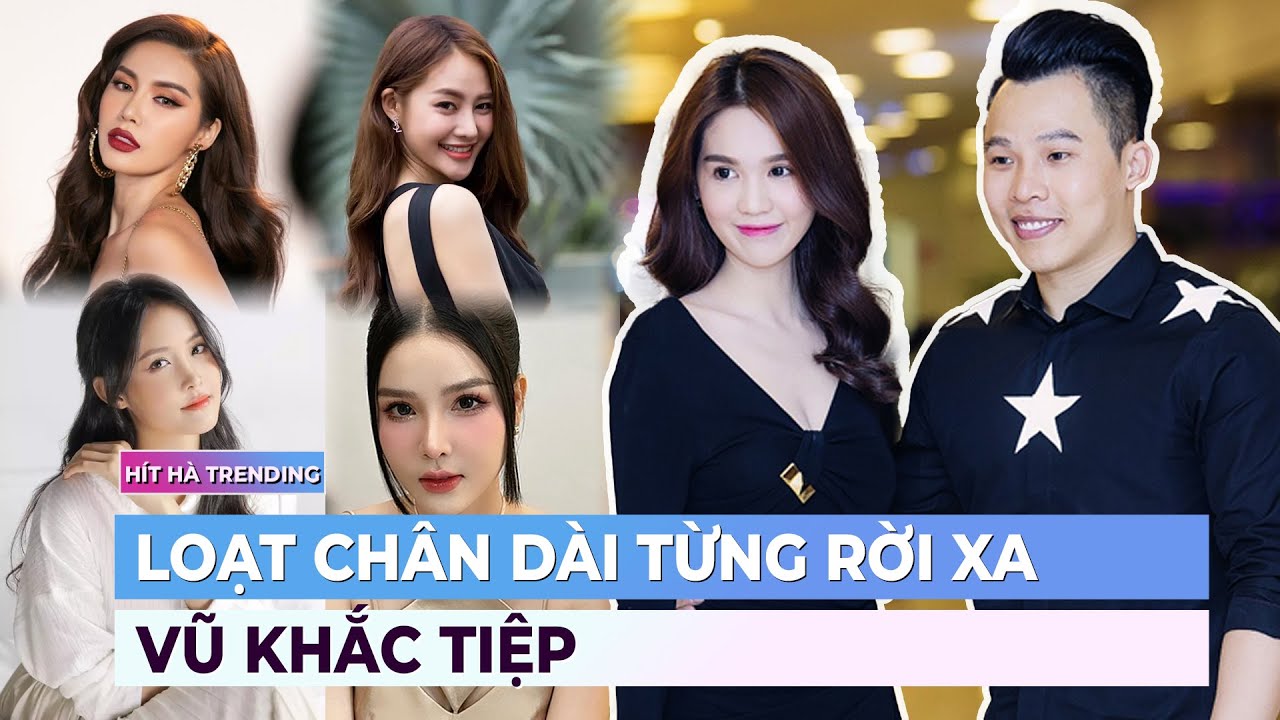 Loạt chân dài từng rời xa Vũ Khắc Tiệp | Showbiz mới nhất | Ibiz