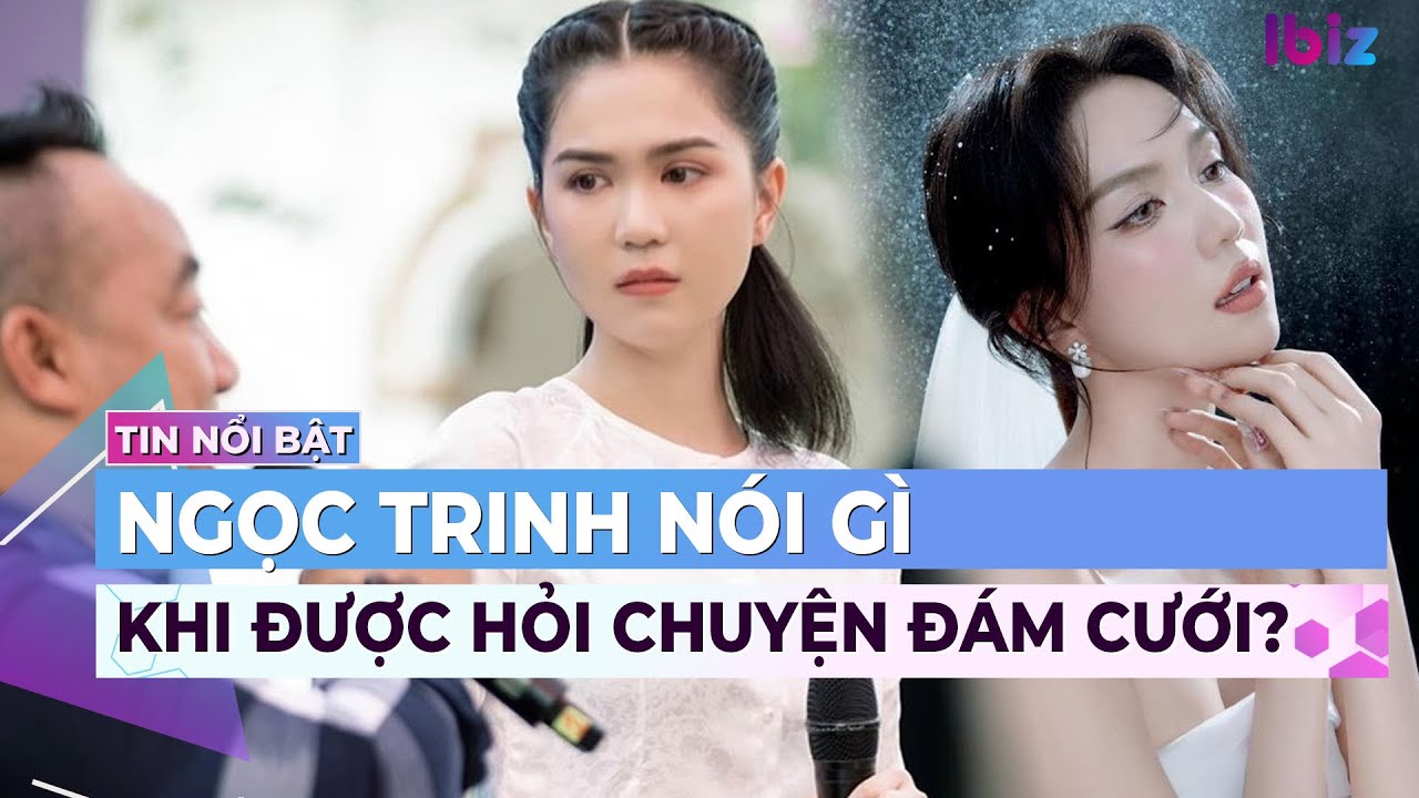 Ngọc Trinh nói gì khi được hỏi chuyện đám cưới? | Giải trí hot 5/4 | Ibiz