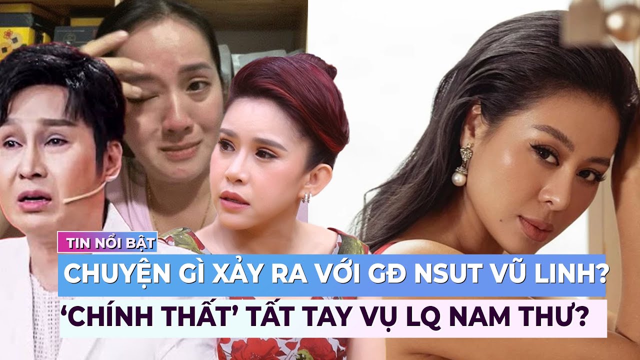 Chuyện gì đang xảy ra với các con NSUT Vũ Linh?; 'Chính thất' dí bé ba vụ Nam Thư | Showbiz mới nhất