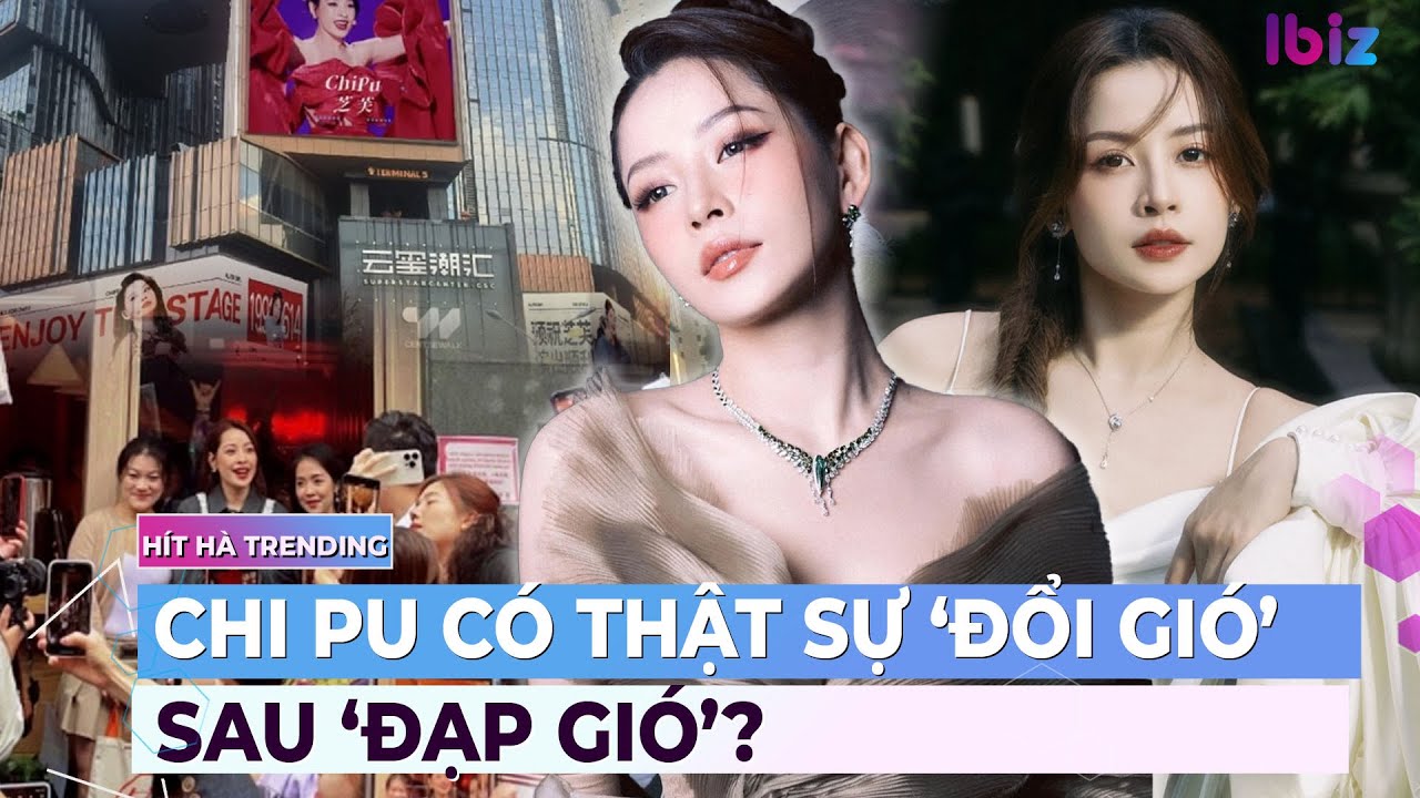 Chi Pu có thật sự ‘đổi gió’ sau khi tham gia 'Đạp gió’ xứ Trung? | Showbiz Hoa ngữ | Ibiz