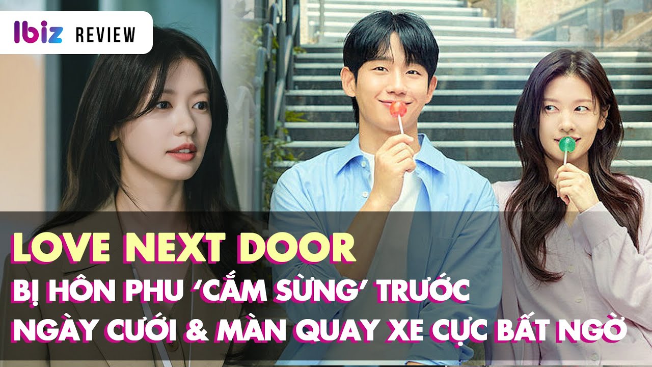 REVIEW PHIM: Full | Love Next Door - Chuyện tình nhà bên | Ibiz