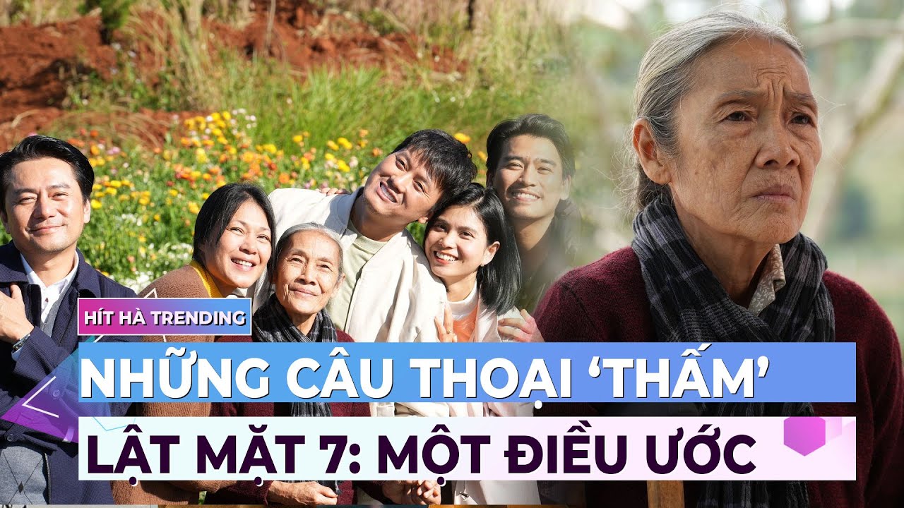 Những câu thoại ‘thấm tận xương tủy’ ở Lật mặt 7: Một điều ước | Ibiz