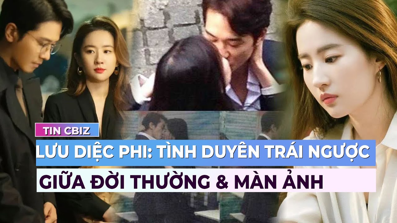 Lưu Diệc Phi: Tình duyên trái ngược giữa đời thường và màn ảnh | Showbiz Hoa ngữ | Ibiz